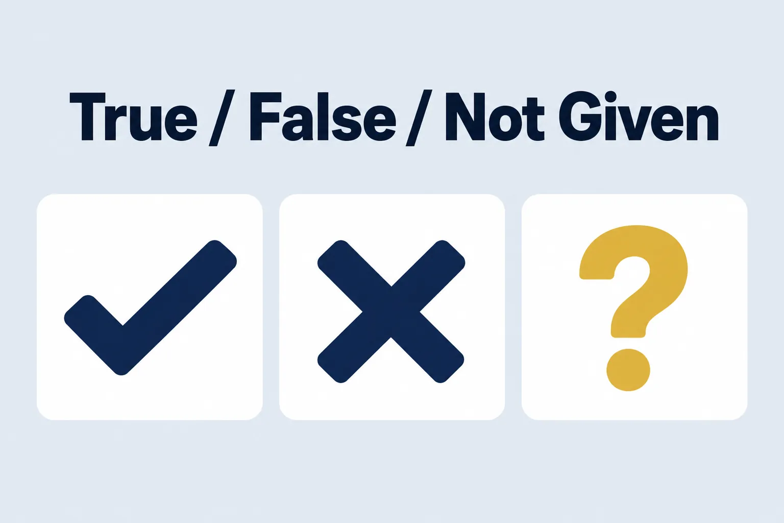 True / False / Not Given – three buttons with different symbols